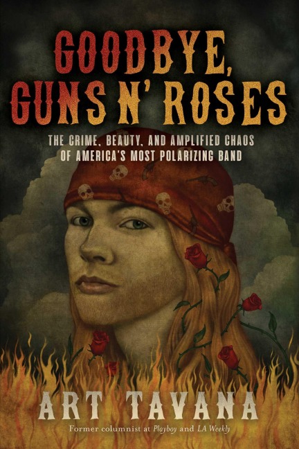 Goodbye, Guns N Roses: The Crime, Beauty, and Amplified Chaos of Americas Most Polarizing Band