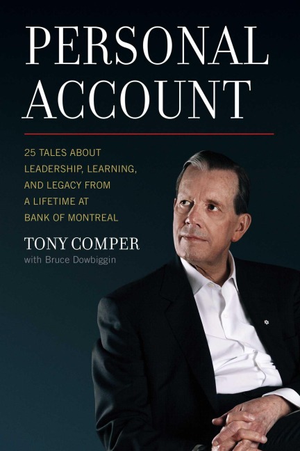 Personal Account: 25 Tales about Leadership, Learning, and Legacy from a Lifetime at Bank of Montreal