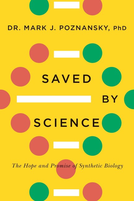 Saved by Science: The Hope and Promise of Synthetic Biology