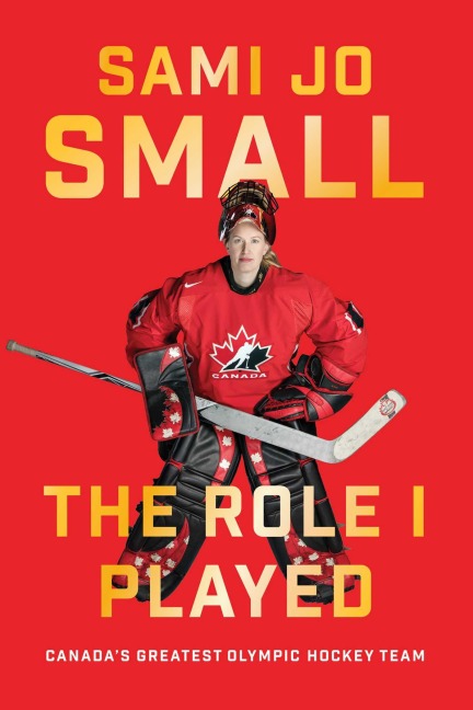 The Role I Played: Canadas Greatest Olympic Hockey Team