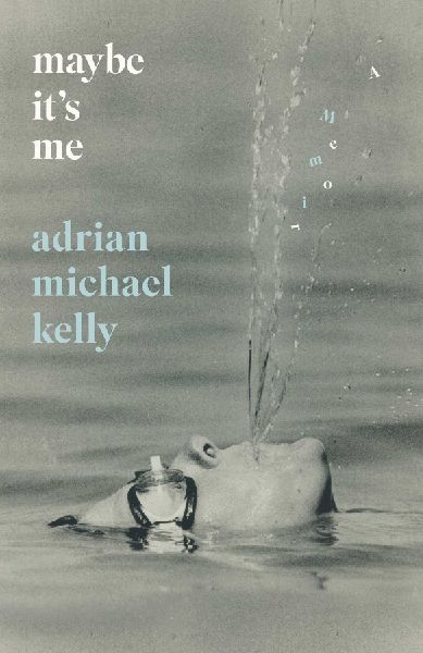 Maybe Its Me: A Memoir