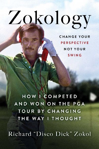 Zokology: Winning with your mind - how Disco Dick completed and won on the PGA tour by changing the way he thought