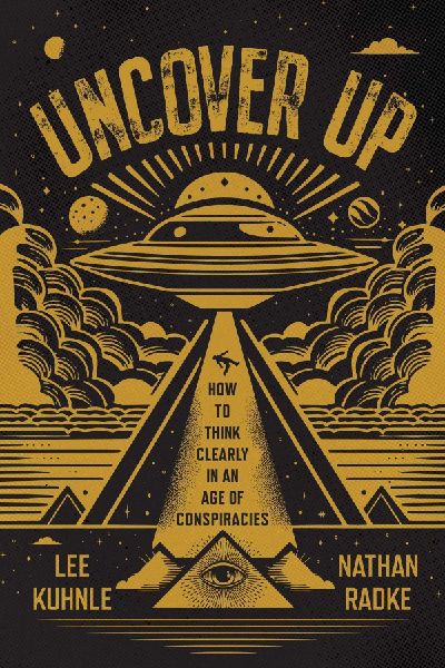Uncover Up: How to Think Clearly in an Age of Conspiracies