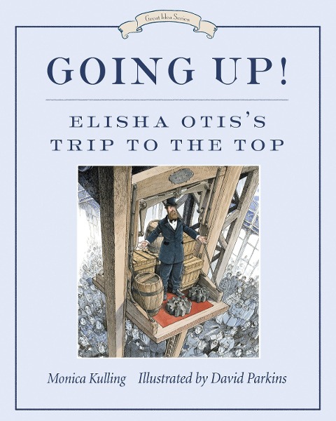 Going Up!: Elisha Otiss Trip to the Top