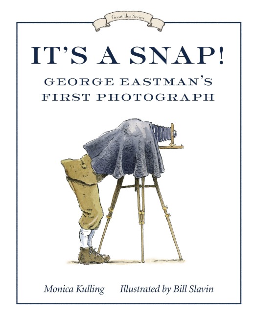 Its a Snap!: George Eastmans First Photograph