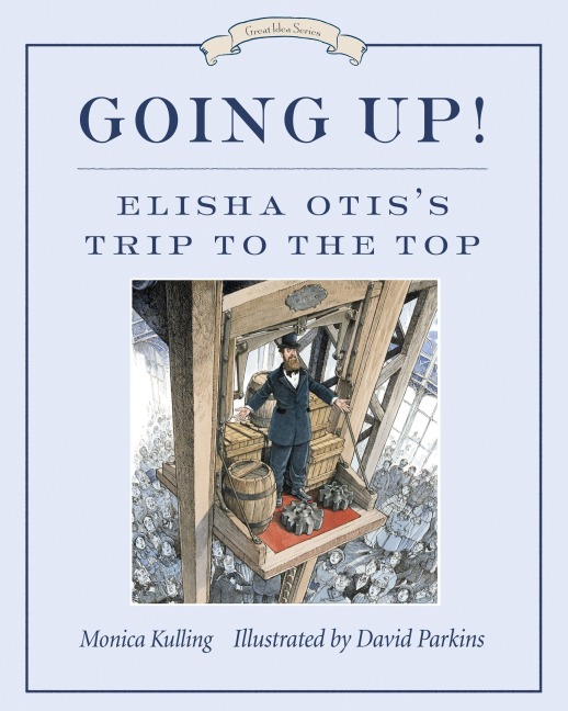 Going Up!: Elisha Otiss Trip to the Top