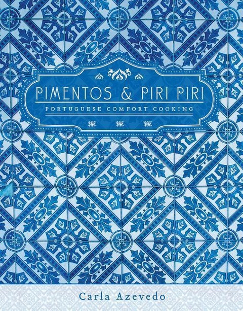 Pimentos and Piri Piri: Portuguese Comfort Cooking