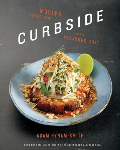 Curbside: Modern Street Food from a Vagabond Chef