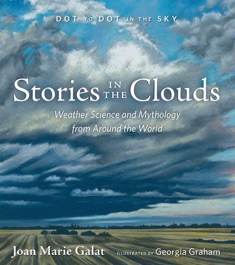 Dot to Dot in the Sky: Stories in the Clouds: Weather Science and Mythology from Around the World