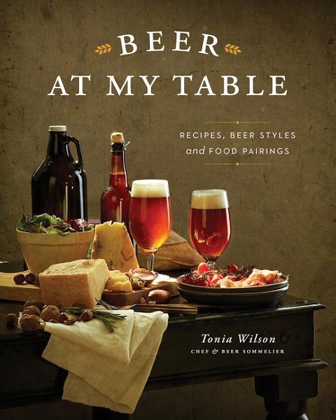 Beer at My Table: Recipes, Beer Styles & Food Pairings