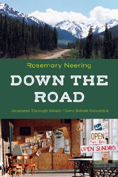 Down the Road: Journeys Through Small-Town British Columbia