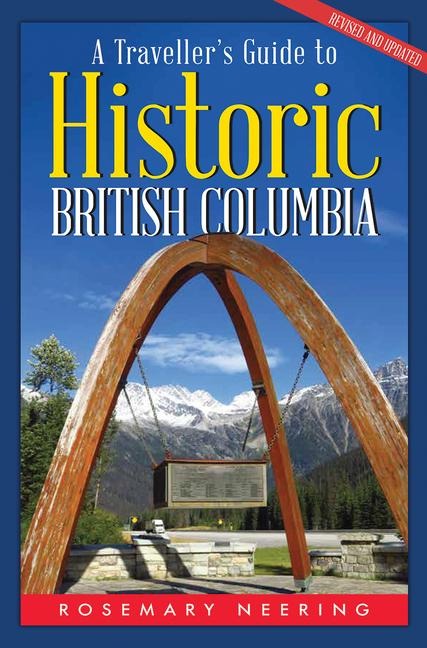 A Travellers Guide to Historic British Columbia