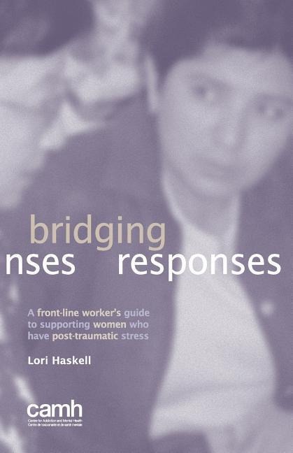 Bridging Responses: A Front-Line Worker's Guide to Supporting Women Who Have Post-Traumatic Stress