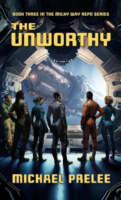 The Unworthy: Book Three in The Milky Way Repo Series