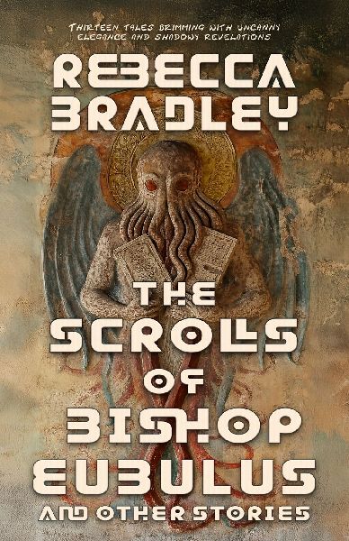 The Scrolls of Bishop Eubulus, and Other Stories