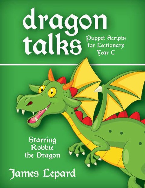 Dragon Talks: Puppet Scripts for Lectionary Year C