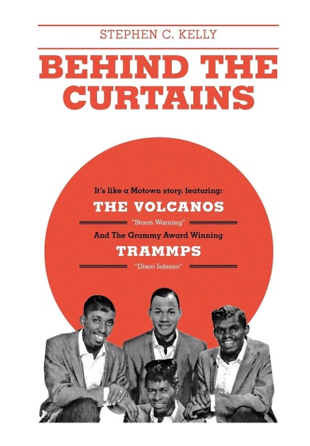 Behind The Curtains: with "The VOLCANOS" "Storm Warning" And The Grammy Award Winning "TRAMMPS" "Disco Inferno"