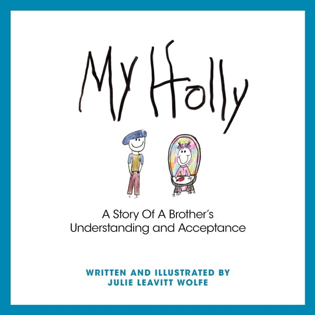 My Holly: A Story Of A Brothers Understanding and Acceptance