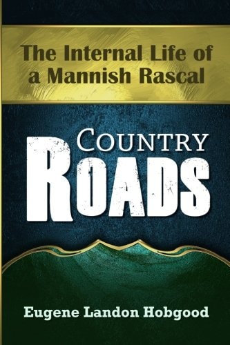 Country Roads The Internal Life of a Mannish Rascal