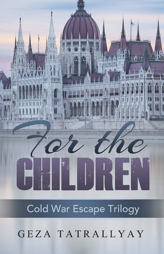 For the Children A Cold War Escape Story