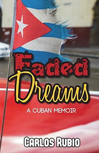 Faded Dreams A Cuban Memoir