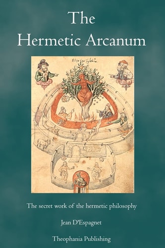 The Hermetic Arcanum The Secret Work of the Hermetic Philosophy
