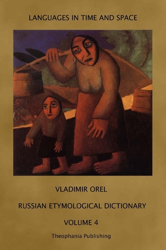Russian Etymological Dictionary Volume 4