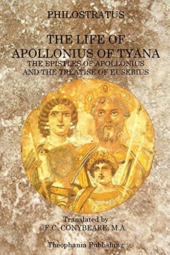 The Life of Apollonius of Tyana The Epistles of Apollonius and the Treatise of Eusebius