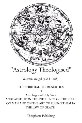 Astrology Theologised The Spiritual Hermeneutics of Astrology and Holy Writ