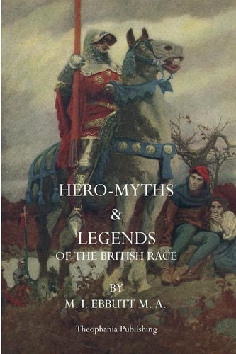 Hero Myths and Legends of the British Race