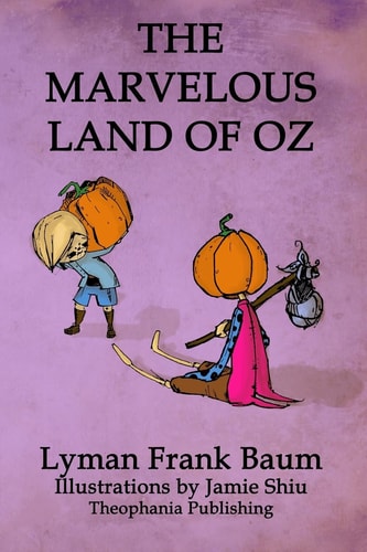 The Marvelous Land of Oz Volume 2 of L.F.Baum's Original Oz Series