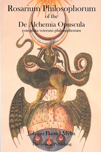 Rosarium Philosophorum Of the De Alchemia Opuscula