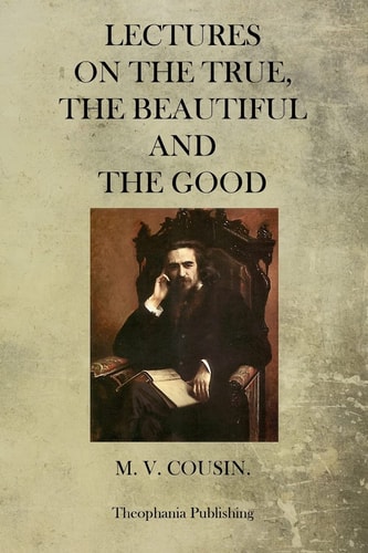 Lectures On The True, The Beautiful And The Good