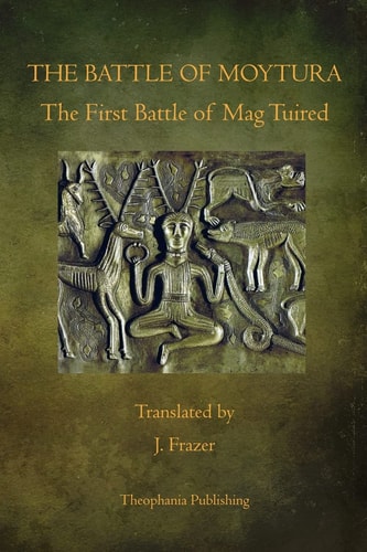 The Battle of Moytura The First Battle of Mag Tuired