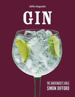 Diffordsguide: Gin: The Bartenders Bible