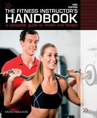 The Fitness Instructors Handbook: A Professionals Complete Guide to Health and Fitness
