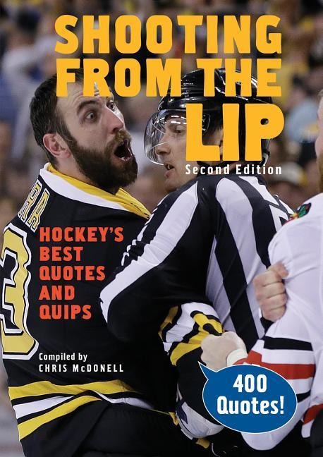 Shooting from the Lip: Hockeys Best Quotes and Quips