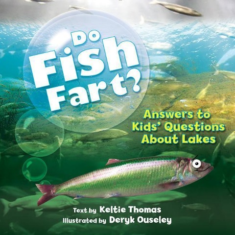 Do Fish Fart?: Answers to Kids Questions about Lakes