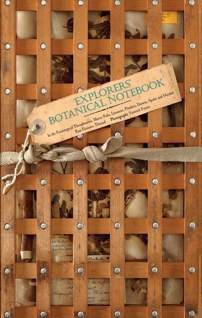 Explorers Botanical Notebook: In the Footsteps of Theophrastus, Marco Polo, Linnaeus, Flinders, Darwin, Speke and Hooker