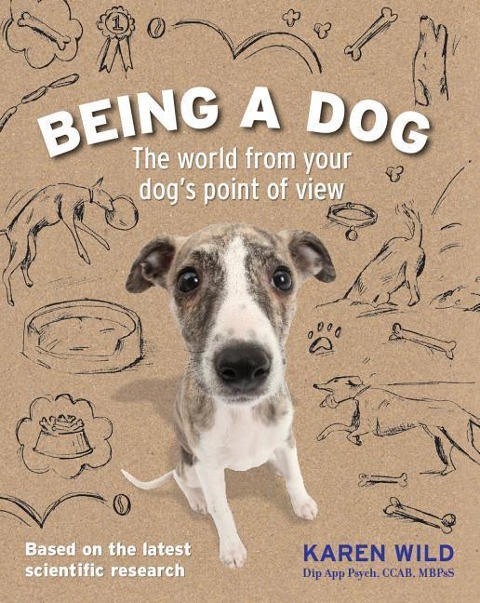 Being a Dog: The World from Your Dogs Point of View