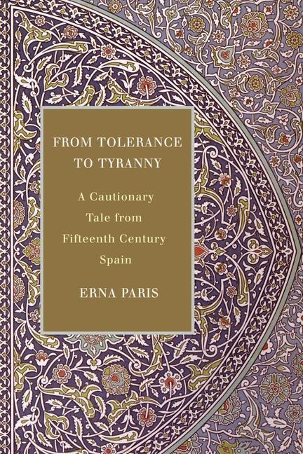 From Tolerance to Tyranny: A Cautionary Tale from Fifteenth Century Spain