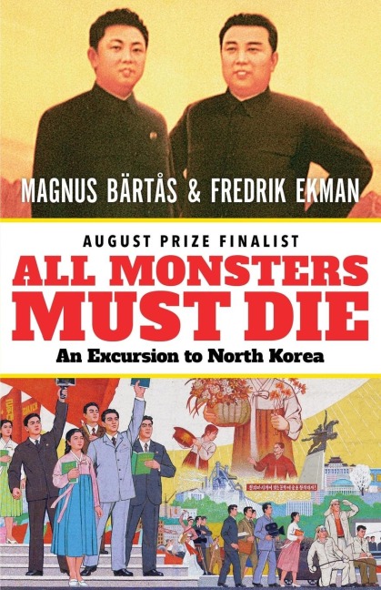 All Monsters Must Die: An Excursion to North Korea