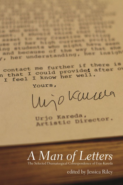A Man of Letters: The Selected Dramaturgical Correspondence of Urjo Kareda