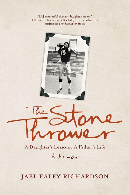 The Stone Thrower: A Daughters Lessons, a Fathers Life