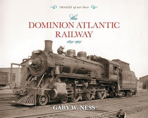 Dominion Atlantic Railway: 1894-1994