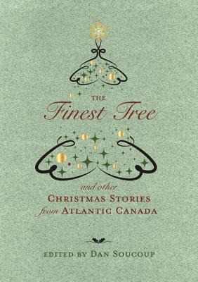 The Finest Tree: And Other Christmas Stories from Atlantic Canada