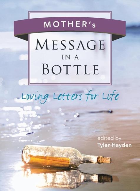 Mothers Message in a Bottle: Loving Letters for Life
