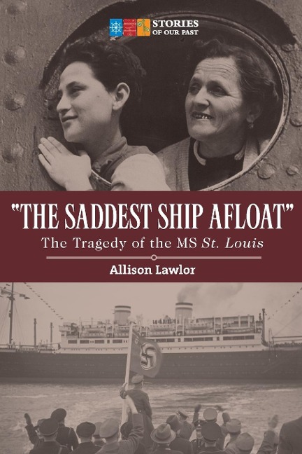 The Saddest Ship Afloat: The Tragedy of the MS St. Louis