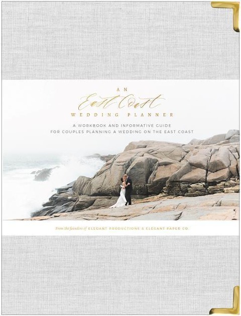 An East Coast Wedding Planner: A Workbook and Informative Guide for Couples Planning a Wedding on the East Coast