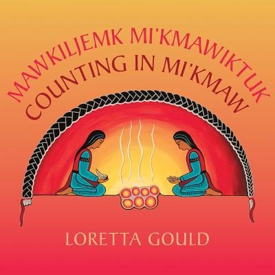 Mawkiljemk Mikmawiktuk/Counting in Mikmaw